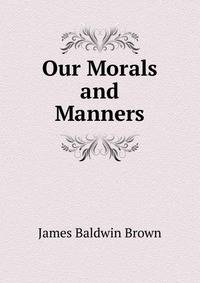 Our Morals and Manners