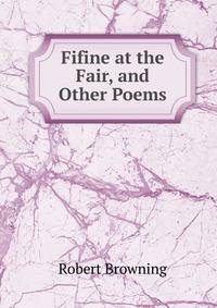 Fifine at the Fair, and Other Poems