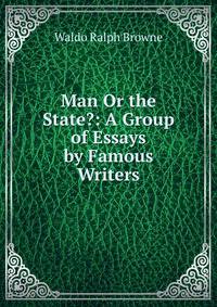 Man Or the State?: A Group of Essays by Famous Writers