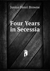 Four Years in Secessia