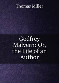 Godfrey Malvern: Or, the Life of an Author