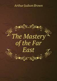 The Mastery of the Far East