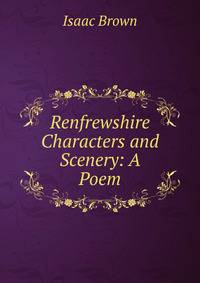 Renfrewshire Characters and Scenery: A Poem