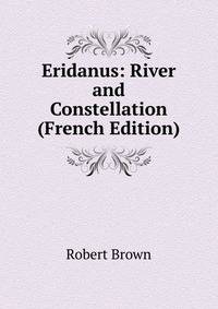Eridanus: River and Constellation (French Edition)