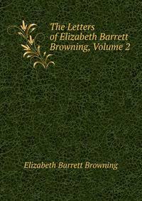 The Letters of Elizabeth Barrett Browning, Volume 2
