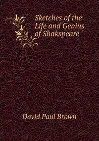 Sketches of the Life and Genius of Shakspeare .