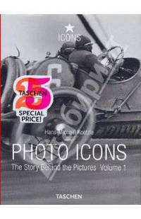Photo Icons. The Story Behind the Pictures. Volume 1