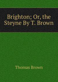 Brighton; Or, the Steyne By T. Brown.