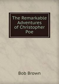 The Remarkable Adventures of Christopher Poe