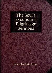 The Soul's Exodus and Pilgrimage Sermons.