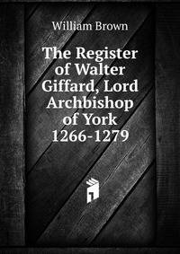The Register of Walter Giffard, Lord Archbishop of York 1266-1279