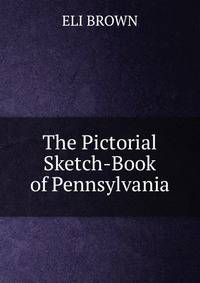 The Pictorial Sketch-Book of Pennsylvania