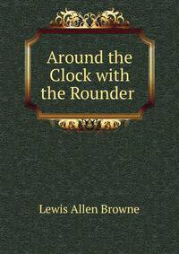 Around the Clock with the Rounder .