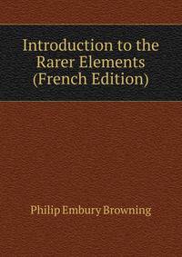 Introduction to the Rarer Elements (French Edition)