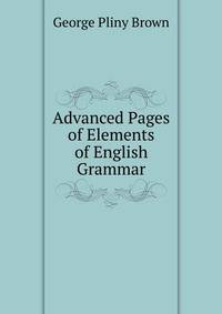 Advanced Pages of Elements of English Grammar