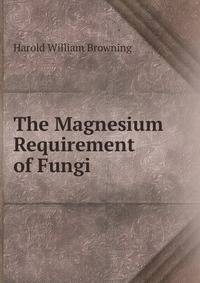 The Magnesium Requirement of Fungi