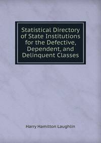 Statistical Directory of State Institutions for the Defective, Dependent, and Delinquent Classes