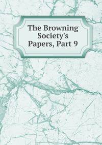 The Browning Society's Papers, Part 9