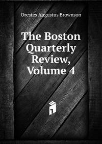 The Boston Quarterly Review, Volume 4