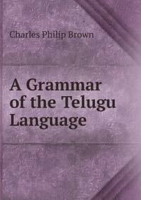 A Grammar of the Telugu Language