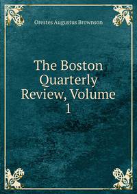 The Boston Quarterly Review, Volume 1
