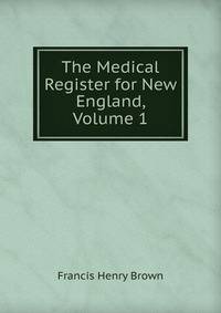 The Medical Register for New England, Volume 1