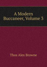 A Modern Buccaneer, Volume 3