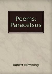 Poems: Paracelsus