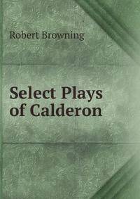 Select Plays of Calderon