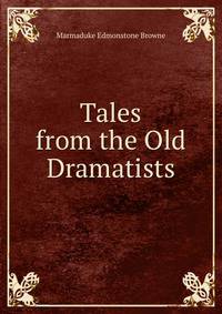 Tales from the Old Dramatists