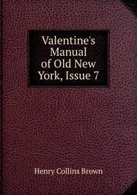 Valentine's Manual of Old New York, Issue 7