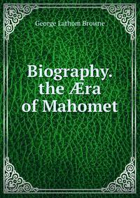 Biography. the ?ra of Mahomet