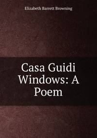 Casa Guidi Windows: A Poem