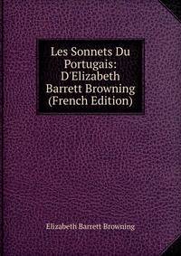 Les Sonnets Du Portugais: D'Elizabeth Barrett Browning (French Edition)