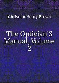 The Optician'S Manual, Volume 2