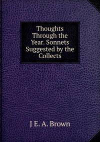 Thoughts Through the Year. Sonnets Suggested by the Collects