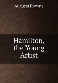 Hamilton, the Young Artist