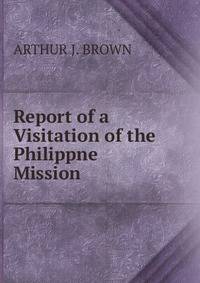 Report of a Visitation of the Philippne Mission