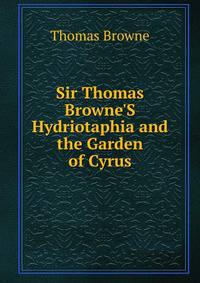 Sir Thomas Browne'S Hydriotaphia and the Garden of Cyrus