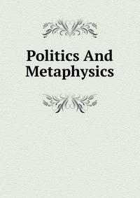 Politics And Metaphysics