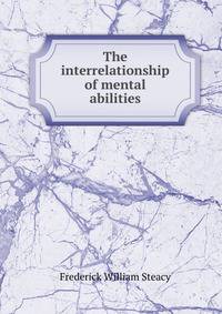 The interrelationship of mental abilities