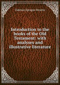 Introduction to the books of the Old Testament: with analyses and illustrative literature