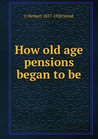 How old age pensions began to be