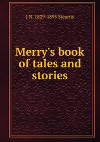 Merry's book of tales and stories