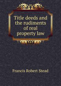 Title deeds and the rudiments of real property law