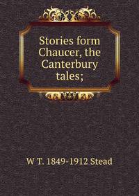 Stories form Chaucer, the Canterbury tales;
