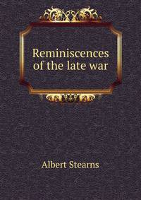 Reminiscences of the late war