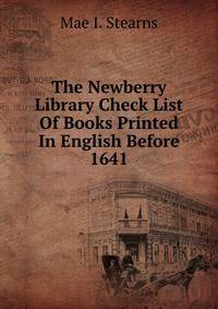 The Newberry Library Check List Of Books Printed In English Before 1641