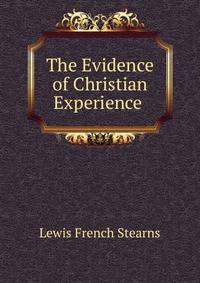 The Evidence of Christian Experience .