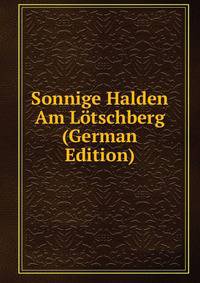 Sonnige Halden Am Lotschberg (German Edition)